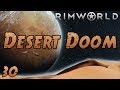 Rimworld: Desert Doom - Part 30: How About A Little Fire?
