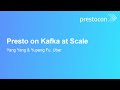 Presto on Kafka at Scale - Yang Yang \u0026 Yupeng Fu, Uber