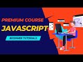 JavaScript Tutorials For Beginners | Premium Javascript Course in one video