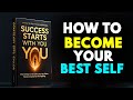 Success Starts with You: How to Become Your Best Self | Audiobook