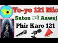 Yo-yo 121 Mic Best Quality Danger Mic Sabse उचि Aawaj Phir karo 121 | 121 New Mic | 121 Mic