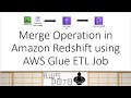 AWS Tutorials - Merge Operation in Amazon Redshift using AWS Glue ETL Job