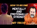 मानसिक और भावनात्मक रूप से मजबूत कैसे बनें? || आचार्य प्रशांत, एनआईटी त्रिची के साथ (2024)