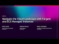 AWS re:Invent 2025 - Navigate cloud compute with Fargate and ECS Managed Instances (CNS342)