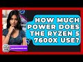 How Much Power Does The Ryzen 5 7600X Use? - The Hardware Hub