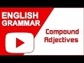 Compound Adjectives In English - English Grammar