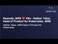 Keynote: AWS ❤️ K8s - Nathan Taber, Head of Product for Kubernetes, AWS