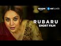 Rubaru - Short Film | Tisca Chopra, Chitrashi Rawat, Arjun Mathu | Amazon MX Player