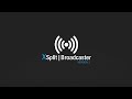 XSplit Broadcaster V2 Overview