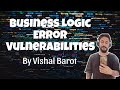 Business Logic Error Vulnerabilities in Detail by Vishal Barot || Ethical Hacking || Bug Bounty