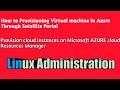 How to: Provisioning Virtual machines in Microsoft Azure Cloud through satellite
