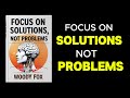 Focus on Solutions Not Problems | Audiobook