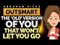 NEW!Outsmart the “Old You” That’s Scared of What’s Next 🌱 Abraham Hicks 2024