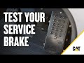 How to Test the Service Brake on Your Cat® Equipment