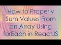 How to Properly Sum Values From an Array Using forEach in ReactJS