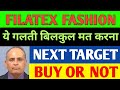 Filatex fashion Share latest news today, Filatex fashion share analysis,target,price,buy or not