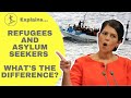Refugees and Asylum Seekers. What's the difference?