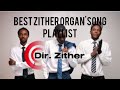 Best zither organ'songs Playlist 