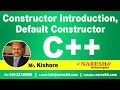 Constructor Introduction, Default Constructor in C++ | C ++ Tutorial | Mr. Kishore