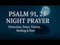 Psalm 91 \u0026 23 Night Prayer | Powerful Prayer for Protection, Peace, Rest \u0026 Victory While You Sleep