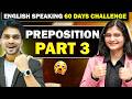 Prepositions | Prepositions In English Grammar | Part 3 | 60 Days Spoken English |CAUSE/REASON/MEANS