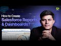 How to Create Salesforce Reports \u0026 Dashboards? (Step-by-Step Guide)