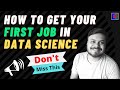 How To Get Your First Job In Data Science | Why You Are Not Getting A Job In Data Science
