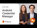 Firebase Authentication \u0026 Android Credentials: What's New? - Firebase After Hours LIVE
