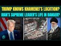 US Iran War: Trump THREATENS To Blow-Up Khamenei’s Bunker? ‘Khamenei Should Be Afraid to Sleep…’