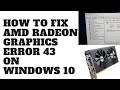 How to Fix AMD Radeon Graphics Error 43 on Windows 10