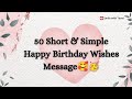 50 short and simple happy birthday wishes message | happy birthday wishes message ❤️ #happybirthday