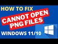 Cannot open PNG File Windows 11 / 10 Fixed