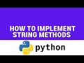 How to Implement String Methods in Python in 10 minutes