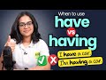 When To Use HAVE \u0026 HAVING? Grammar Doubt Solved! | English Grammar Lesson By Ananya