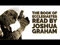 Joshua Graham Reads the Book of Ecclesiastes