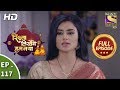Rishta Likhenge Hum Naya - Ep 117 - Full Episode - 18th  April, 2018