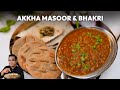 How to make Akkha Masoor \u0026 Bhakri Recipe at Home | Easy Recipe | Chef Ajay Chopra