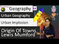 Origin of Towns by Lewis Mumford - Urban Implosion: Urban Geography - Geography