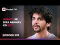 Ananya Ne Diya Abhinav Ko Gift! | Episode 239 | The Return of Tiger | Pocket FM