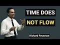 Richard Feynman Explains Time Like You've Never Seen Before