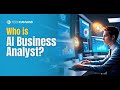 AI Business Analyst - Who is AI Business Analyst | Skills required | Techcanvass