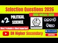 POLITICAL SCIENCE SELECTION QUESTIONS 2026 | CHSE ODISHA +2 ARTS | PLUSE TWO ARTS