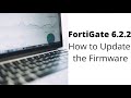 FortiGate 6.2.2 - Updating Firmware