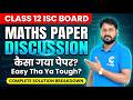 CLASS 12 ISC MATHS 2026 🔥 Paper Discussion | Complete Solution Breakdown | Easy Tha Ya Tough?