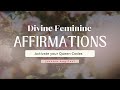 Divine feminine affirmations to activate the Goddess within