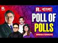 West Bengal Exit Polls LIVE On R Bangla: Arnab \u0026 Team’s Biggest Election Coverage From Ground Zero