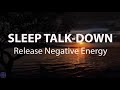 Sleep Talk-Down, Release Subconscious Blockages \u0026  Clear Negative Energy Guided Sleep Meditation