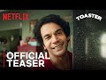 Toaster | Official Teaser | Rajkummar Rao, Sanya Malhotra | Netflix India