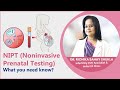 Noninvasive Prenatal Testing ( NIPT ) What You Need to Know? Dr Richika Sahay Shukla
