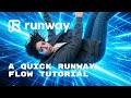 Runway Flow Quick Tutorial